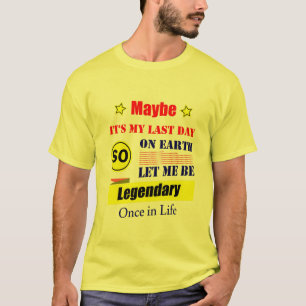 Misschien is het mijn laatste dag op aarde, laat m t-shirt