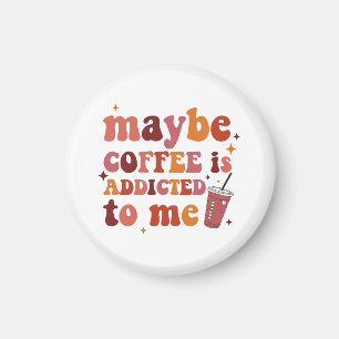 Misschien is koffie verslaafd aan mijn kleding magneet