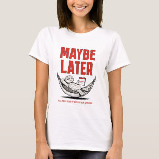 Misschien Later – Grappige Ontspannen Schildpad T-shirt
