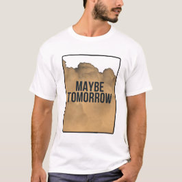 Misschien Morgen – Minimaal Motiverende Typografie T-shirt