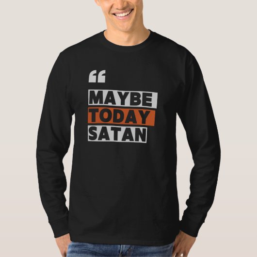 Misschien vandaag Satan T-shirt (Voorkant)