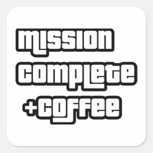 Missie compleet +koffie grappige tekst vierkante sticker