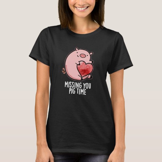 Missing You Pig Time Funny Animal Pun Dark BG T-shirt (Voorkant)