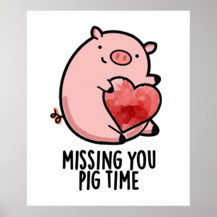 Missing You Pig Time Grappige Dierenwoordspeling Poster