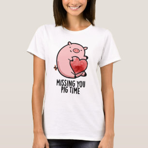 Missing You Pig Time Grappige Dierenwoordspeling T-shirt