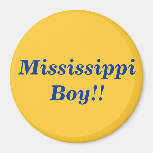 Mississippi Boy ! ! Magnet (Devant)