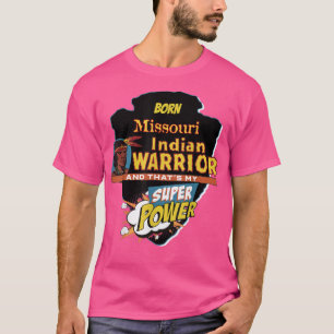Missouri Native American Indian Geboren Met Super T-shirt
