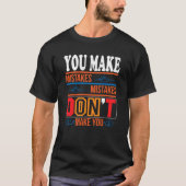mistakes don't make you Basic Dark T-Shirt (Devant)