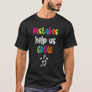 Mistakes helpen ons terug te groeien naar de schoo t-shirt