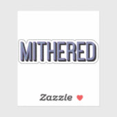 MITHERED, Manchester Mancunian Dialect Slang Sticker (Vel)