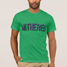 MITHERED, Manchester Mancunian Dialect T-shirt