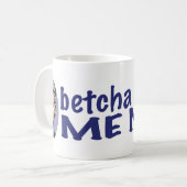 Mlle Me Now Mug de Betcha (Devant gauche)