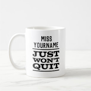 Mlle (YourName) juste ne stoppera pas, la tasse