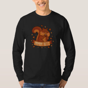 Mmmmm Nuts Squirrel Cute Acorn Nut Squirrel T-shirt