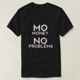 Mo Money Pas de problème T-shirt
