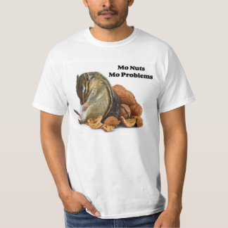 Mo Nuts Mo Problems Chipmunk T-shirt