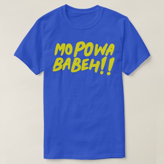 Mo Poa Babeh T-shirt (Design voorkant)