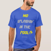 Mo Splashin' In The Pool ! ! ! T-shirt (Devant)