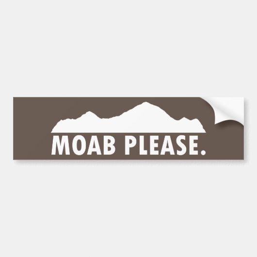 Moab alsjeblieft bumpersticker (Voorkant)