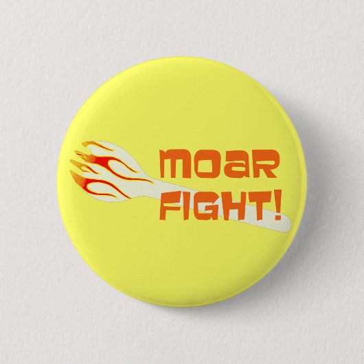 MOAR FIGHT Button (Voorkant)