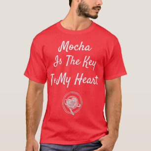 Mocha is de sleutel tot mijn hart t-shirt