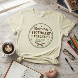 Moderately Legendary Teacher — Funny Teacher T-shirt