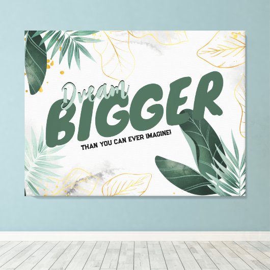 Modern Abstract Tropisch - Dream Bigger Canvas Afdruk (Insitu (Houten vloer))