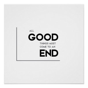 MODERN-citaten: goede dingen eindigen Perfect Poster
