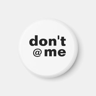 Modern Funny Gezegde Don't @ Me Zwart Hoesje-Mate Magneet