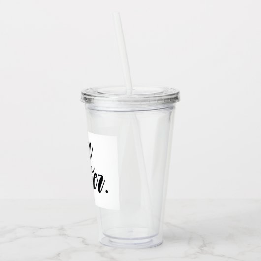 Modern je maakt een positief motiviteitskaartje ui acryl drinkbeker (Links)