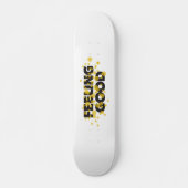 Modern, playful, cheerful design of Feeling Good Skateboard (Voorkant)
