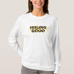 Modern, playful, cheerful design of Feeling Good T-shirt