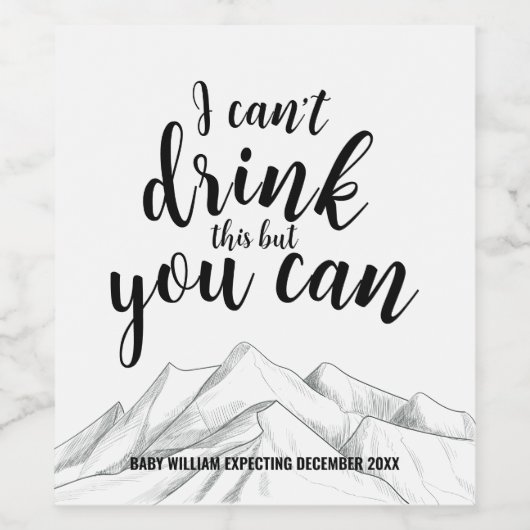 Moderne Mountain Custom Zwangerschap | Ik kan niet Wijn Etiket (Enkel label)