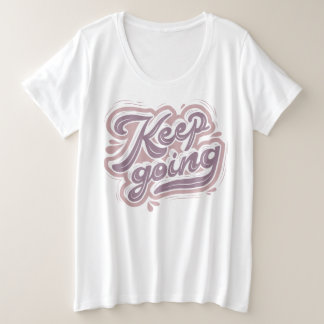 Moderne tekst Doorgaan Inspiratie wit Grote Maat T-shirt
