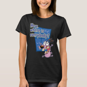 Moed de laffe hond aan Waar is iedereen? T-shirt