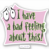 Moed de laffe hond | Ik heb een slecht gevoel.. Sticker (Voorkant)