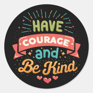 Moed en wees aardig ronde sticker