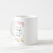 Moed en wees aardig | Waterverf Floral Koffiemok (Voorkant links)