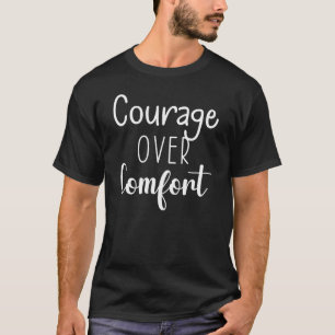 Moed over comfort - sportschool, succes, drukte t-shirt
