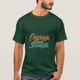 Moed vindt sterkte T-shirt ontwerp