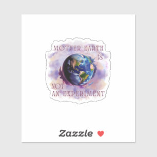 MOEDER AARDE IS GEEN EXPERIMENT STICKER