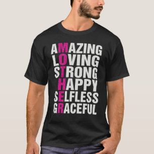 Moeder acroniem Amazing Loving Strong Happy Mother T-shirt