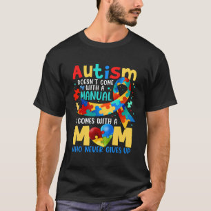 Moeder Autisme Komt Niet Met Een Handleiding Het K T-shirt