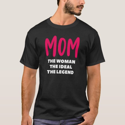 Moeder De Vrouw Het Ideaal De Legende Idee Moeder T-shirt (Voorkant)