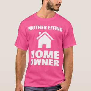Moeder Effing Huiseigenaar makelaar grappig T-shirt