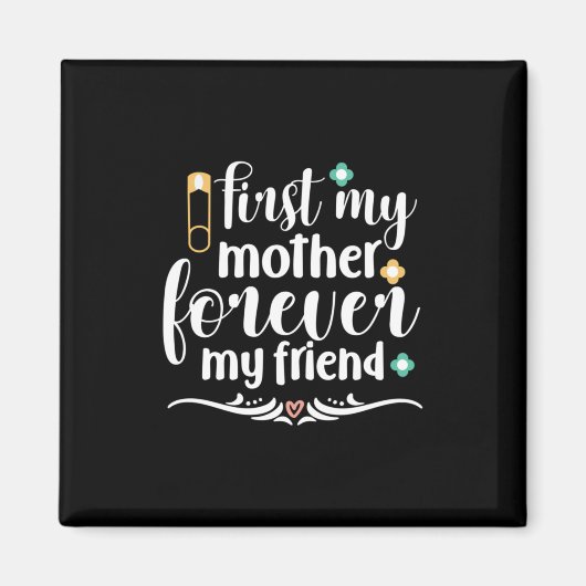 Moeder Gift First Mijn moeder Forever Magneet (Voorkant)