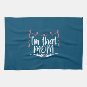 Moeder Gift... ik ben die moeder Theedoek