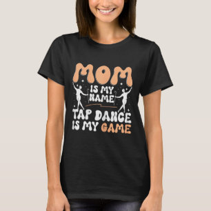 Moeder is mijn naam Tapdansen is mijn spel, Tapdan T-shirt