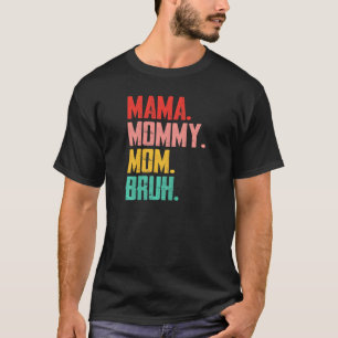 Moeder mama mama Bruh Moederda T-shirt