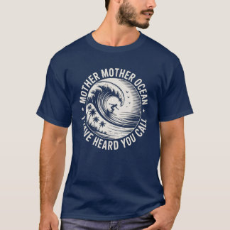 Moeder Ocean, ik heb je horen roepen T-shirt